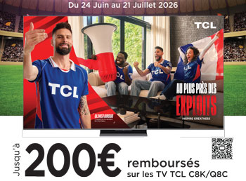 TCL rembourse jusqu'� 200 Euros pour l'achat de certaines TV issues des s�ries C8K et Q8C