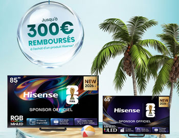 Hisense rembourse jusqu'� 300 Euros pour l'achat d'une s�lection de TV Mini-LED