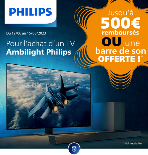 ODR Philips Juin/Ao�t 2023 : Pour le prix d�une TV, offrez-vous une TV Ambilight et une barre de son