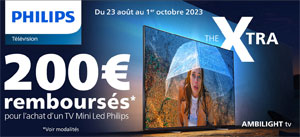 ODR Philips Ao�t/Oct. 2023 : 200 Euros rembours�s pour l'achat d'une TV Mini-LED Philips