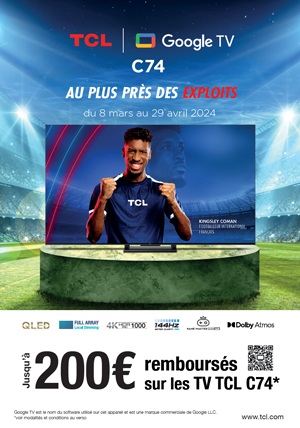 ODR TCL Mars/Avr. 2024 : TCL C74, au plus pr�s des exploits