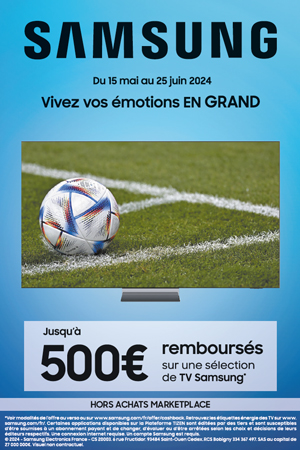 ODR Samsung Mai/Juin 2024 : Vivez vos �motions EN GRAND