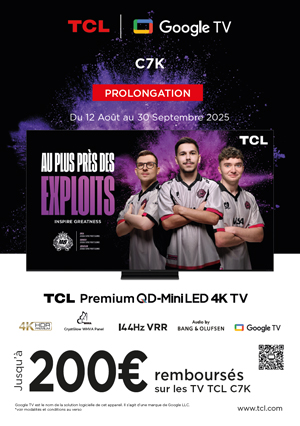 ODR TCL Ao�t/Sept. 2025 : TCL C7K, au plus pr�s des exploits (Offre Prolong�e)