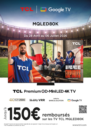 ODR TCL Avr./Juill. 2026 : TCL MQLED80K, au plus pr�s des exploits
