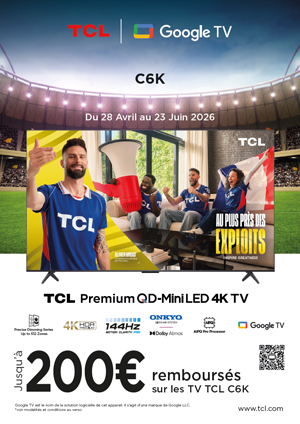 ODR TCL Avr./Juin 2026 : TCL C6K, au plus pr�s des exploits