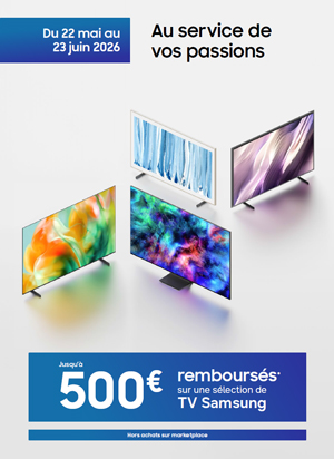ODR Samsung Mai/Juin 2026 : Au service de vos passions
