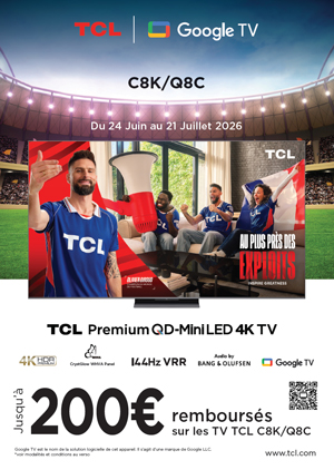 ODR TCL Juin/Juill. 2026 : TCL C8K / Q8C, au plus pr�s des exploits